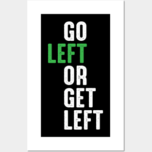 Go Left Or Get Left Posters and Art